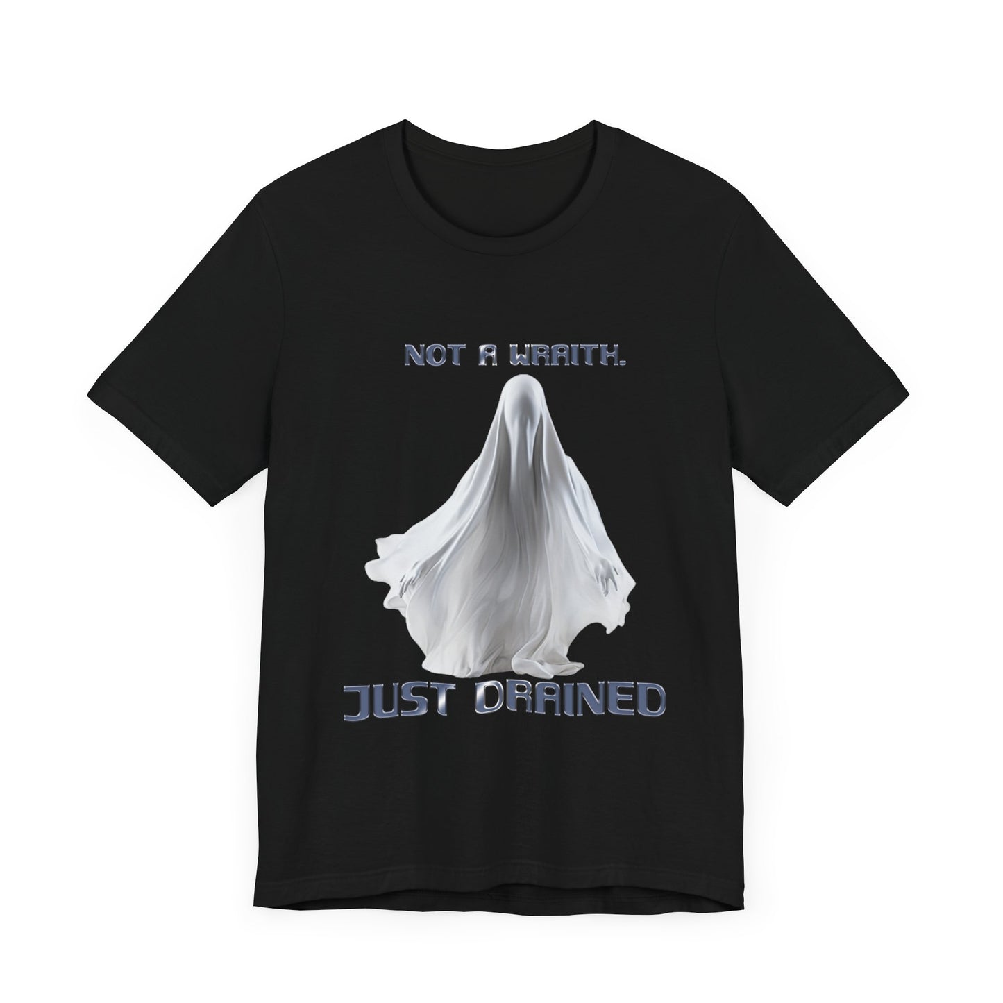 Not A Wraith, Just Drained