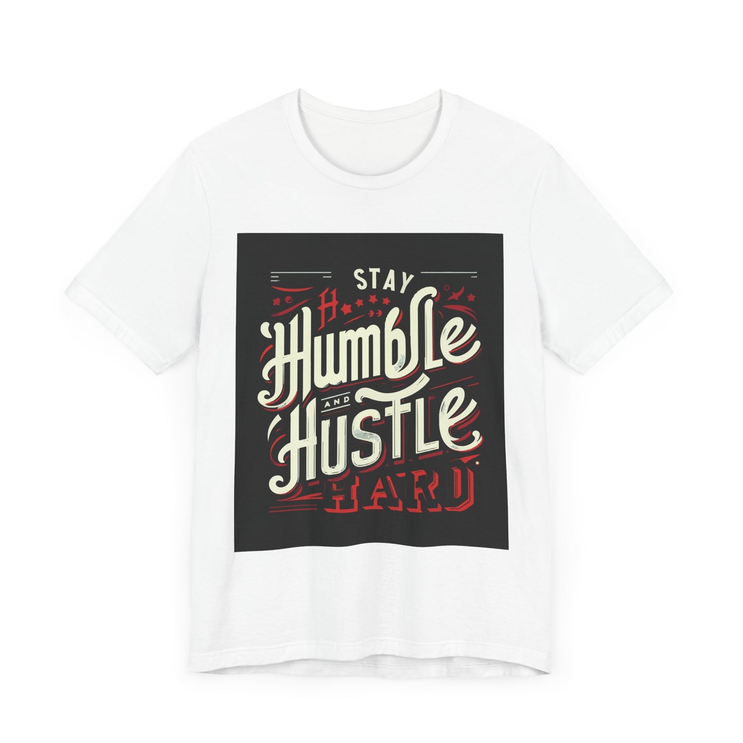 Stay Humble and Hustle Hard