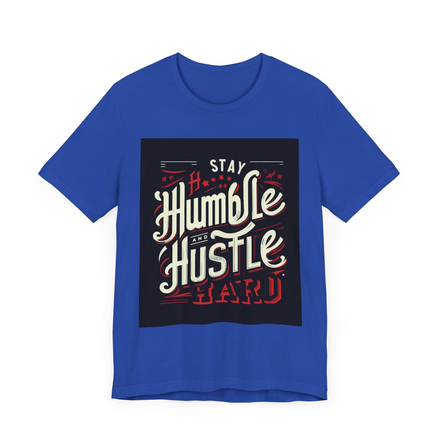 Stay Humble and Hustle Hard