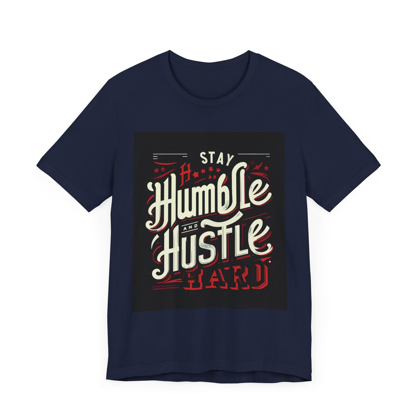 Stay Humble and Hustle Hard