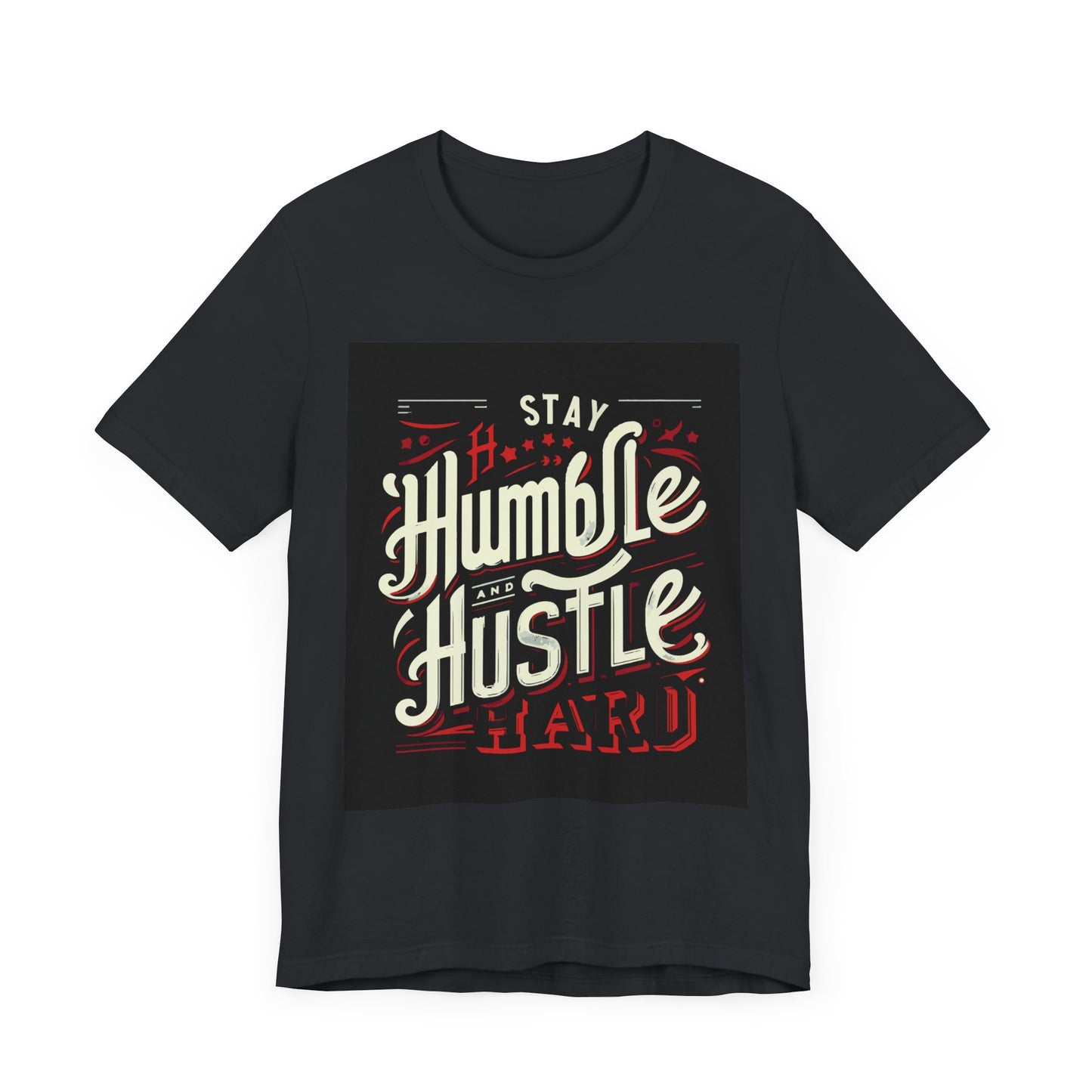 Stay Humble and Hustle Hard