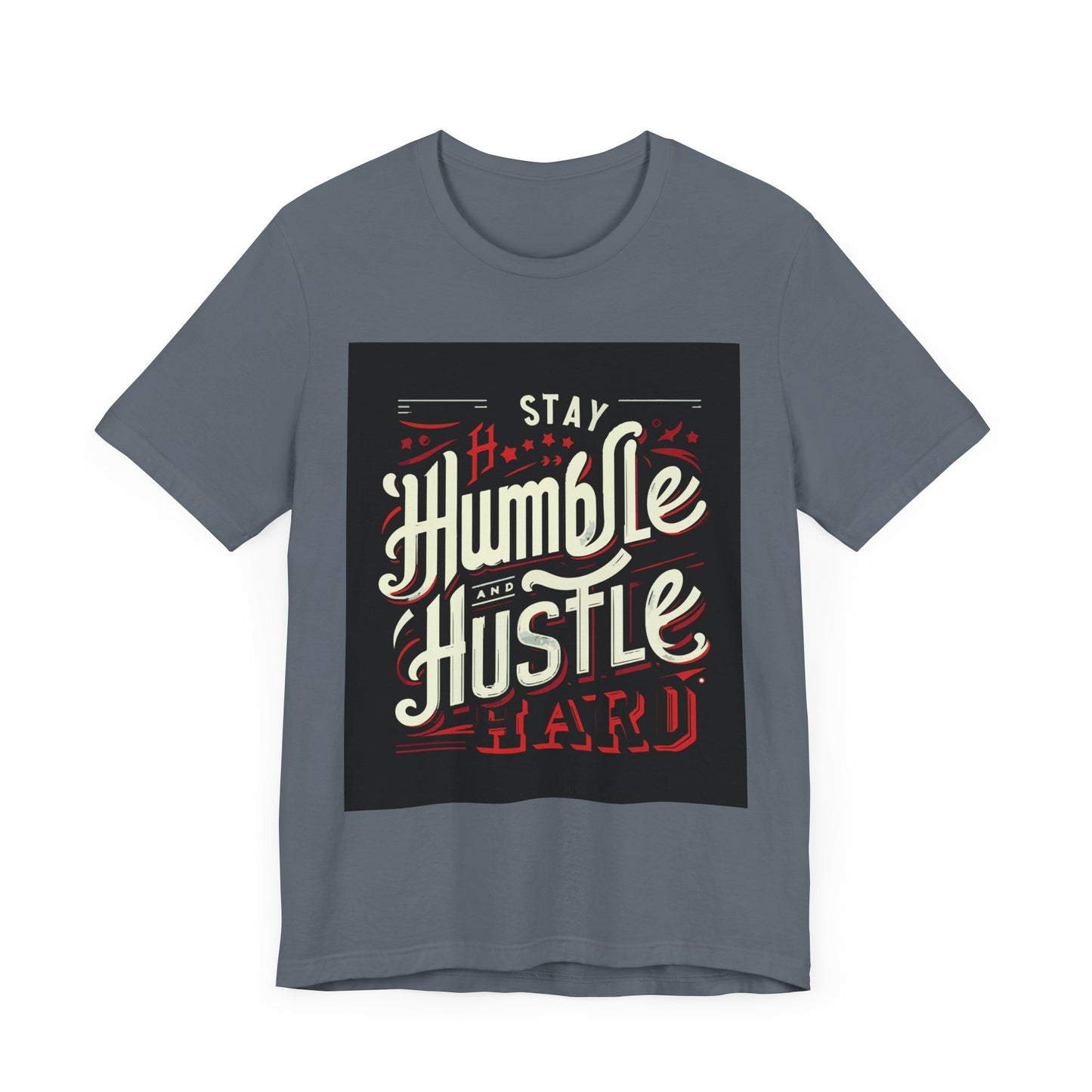 Stay Humble and Hustle Hard